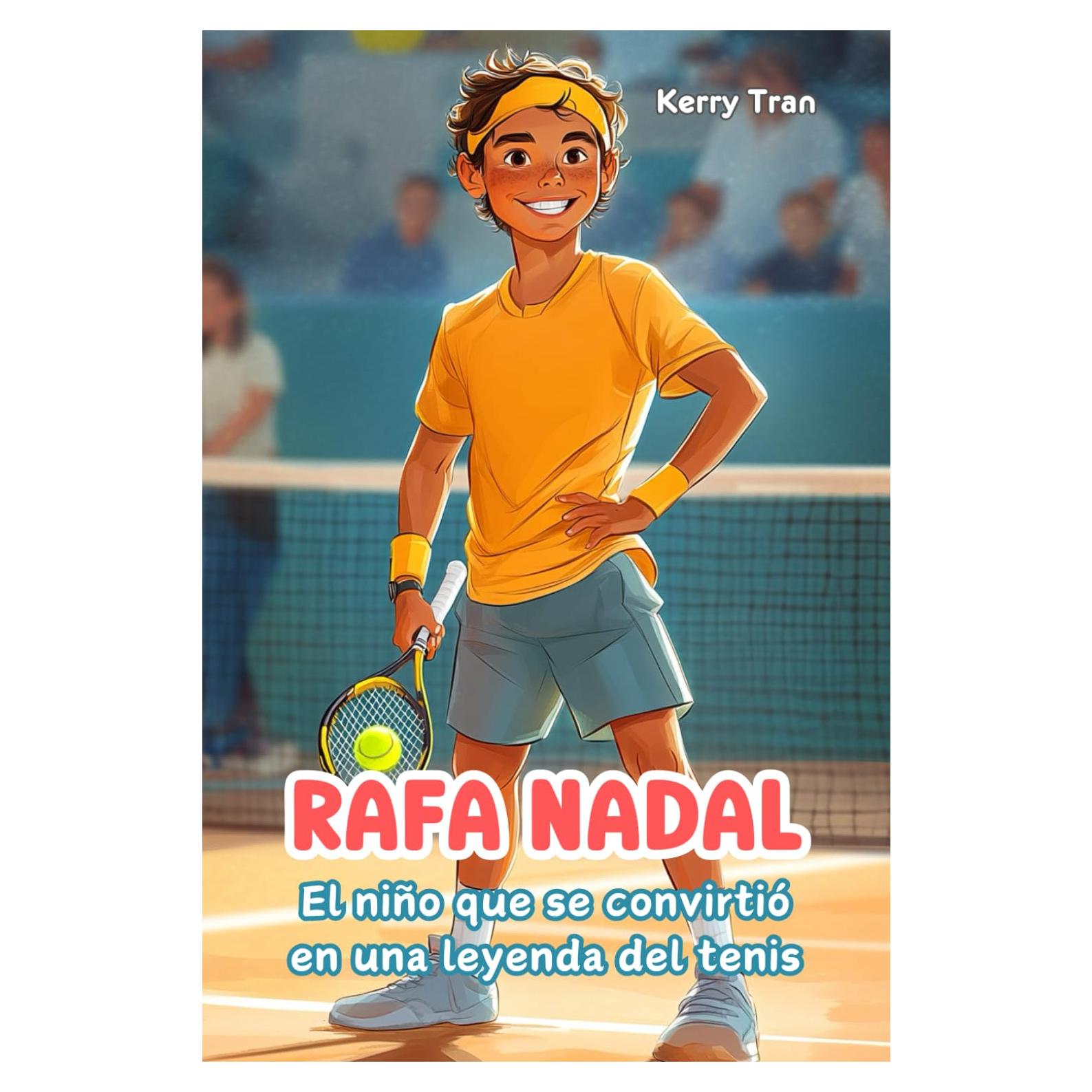 Rafa Nadal: El niño que se convirtió en una leyenda del tenis: Libro de biografía ilustrado para niños (Biografías deportivas para niños) (Spanish Edition)