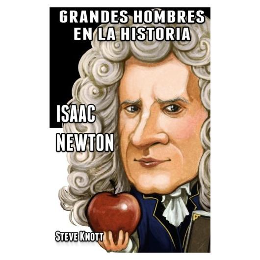 Isaac Newton: Grandes Hombres en la Historia (Spanish Edition): Knott, Steve: 9781495241871: Amazon.com: Books