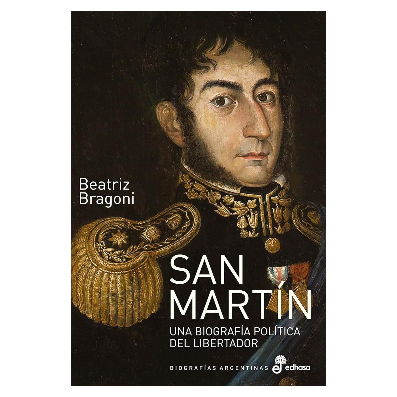 San Martín: Una biografía política del Libertador (Spanish Edition)