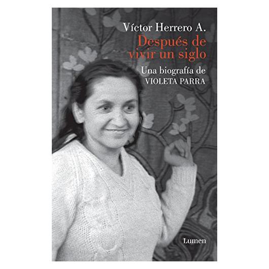 Biografía de Violeta Parra por Víctor Herrero - Español