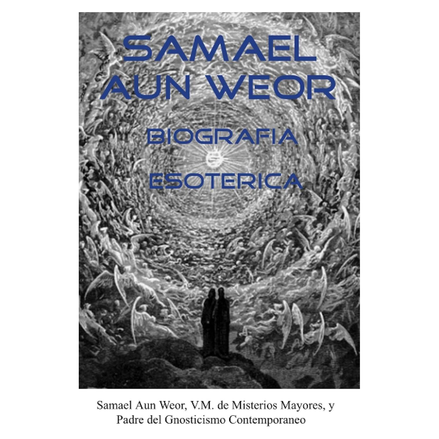Samael Aun Weor Biografia Esoterica (Spanish Edition)