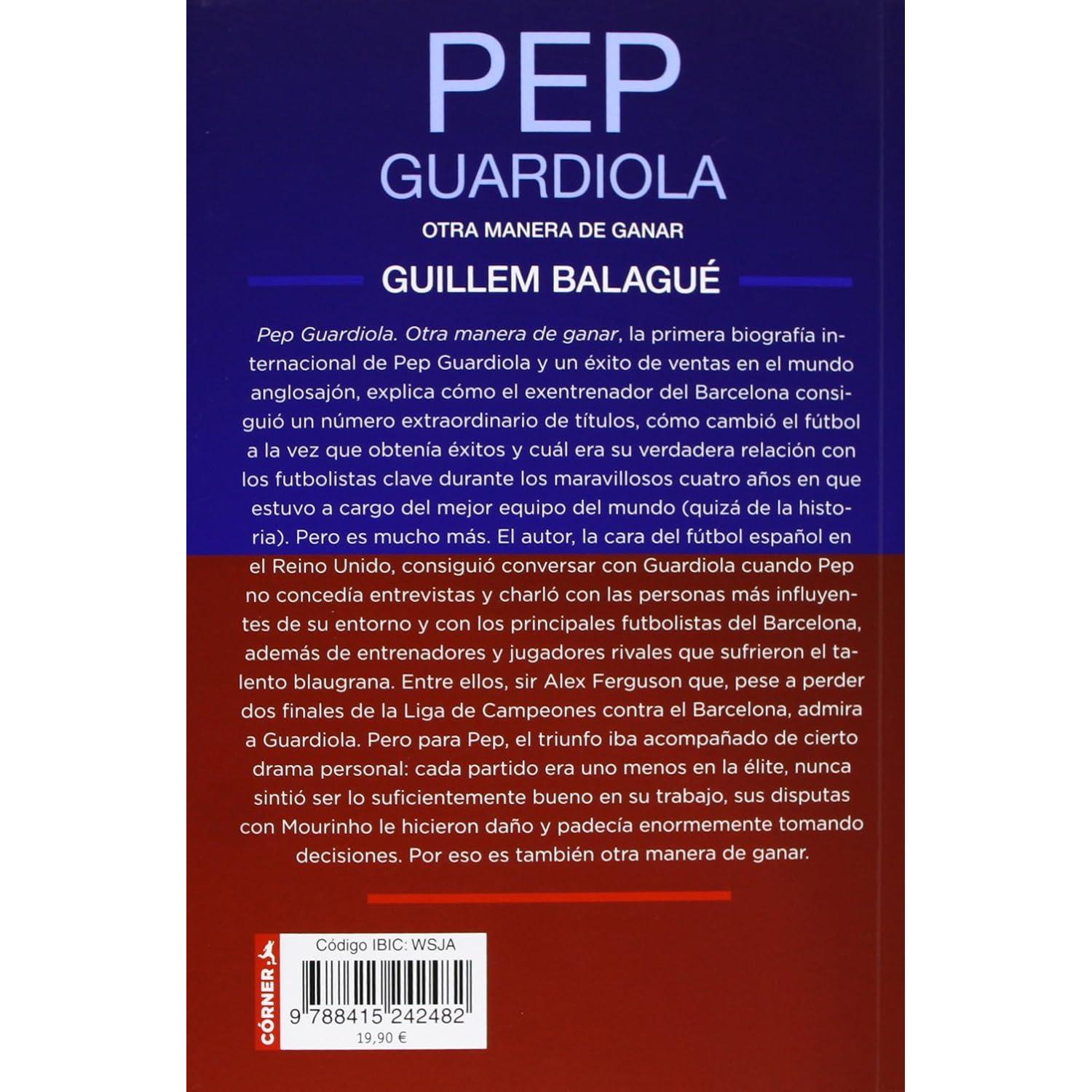 Pep Guardiola: Otra Manera de Ganar - La Biografia (Spanish Edition)