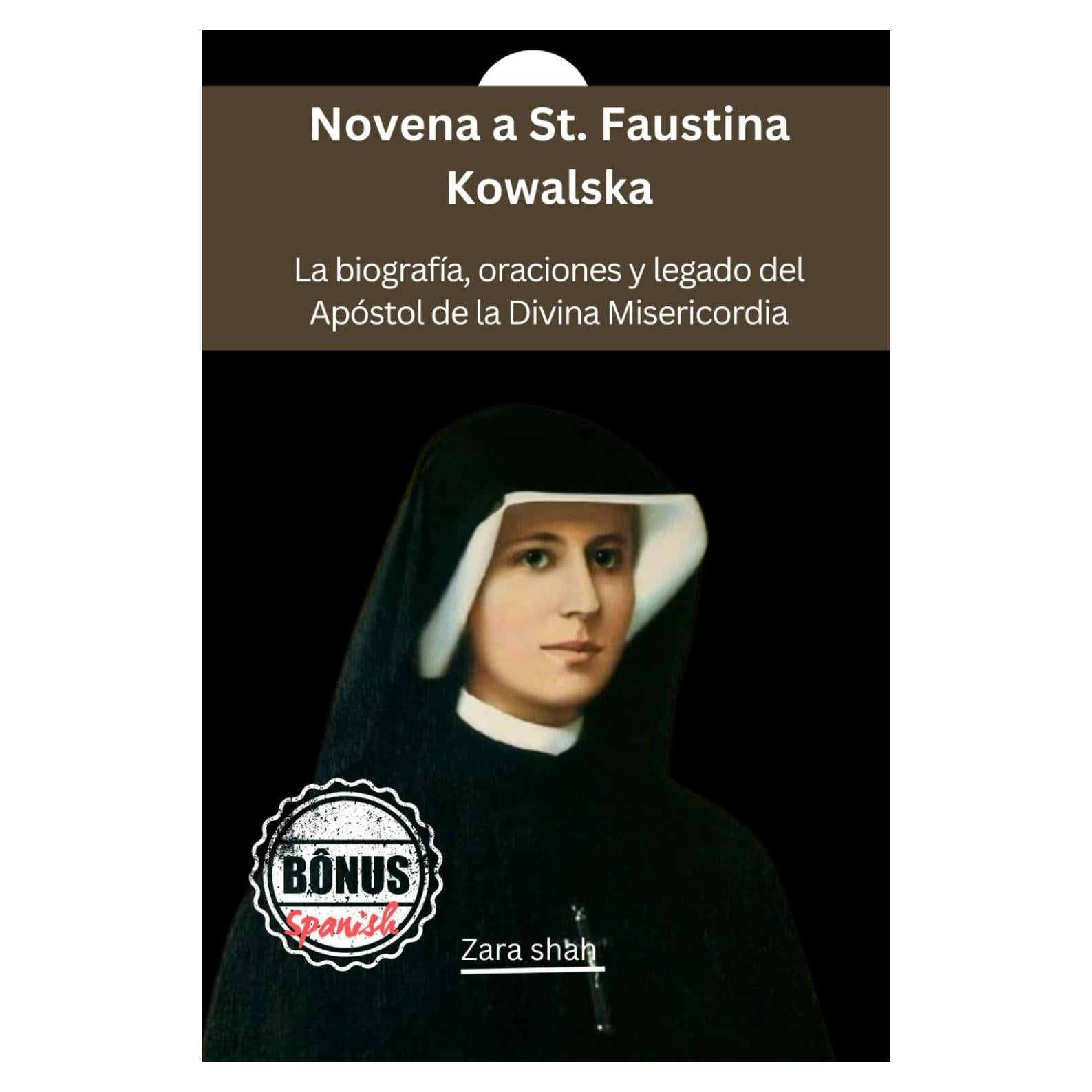 Novena a St. Faustina Kowalska: La biografía, oraciones y legado del Apóstol de la Divina Misericordia (My Novena collections) (Spanish Edition)