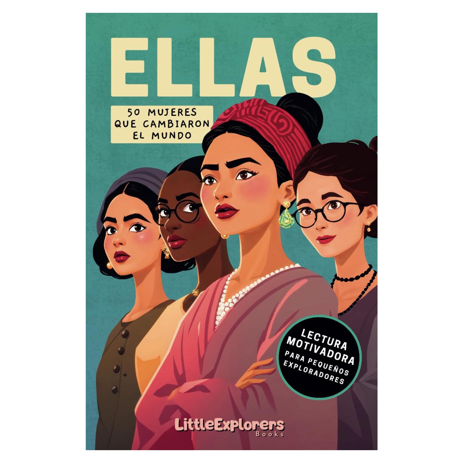 ELLAS - 50 mujeres que cambiaron el mundo: Libro educativo infantil con biografías de mujeres increíbles, inspiradoras y valientes que motivarán a ... (Creciendo con Valores) (Spanish Edition)