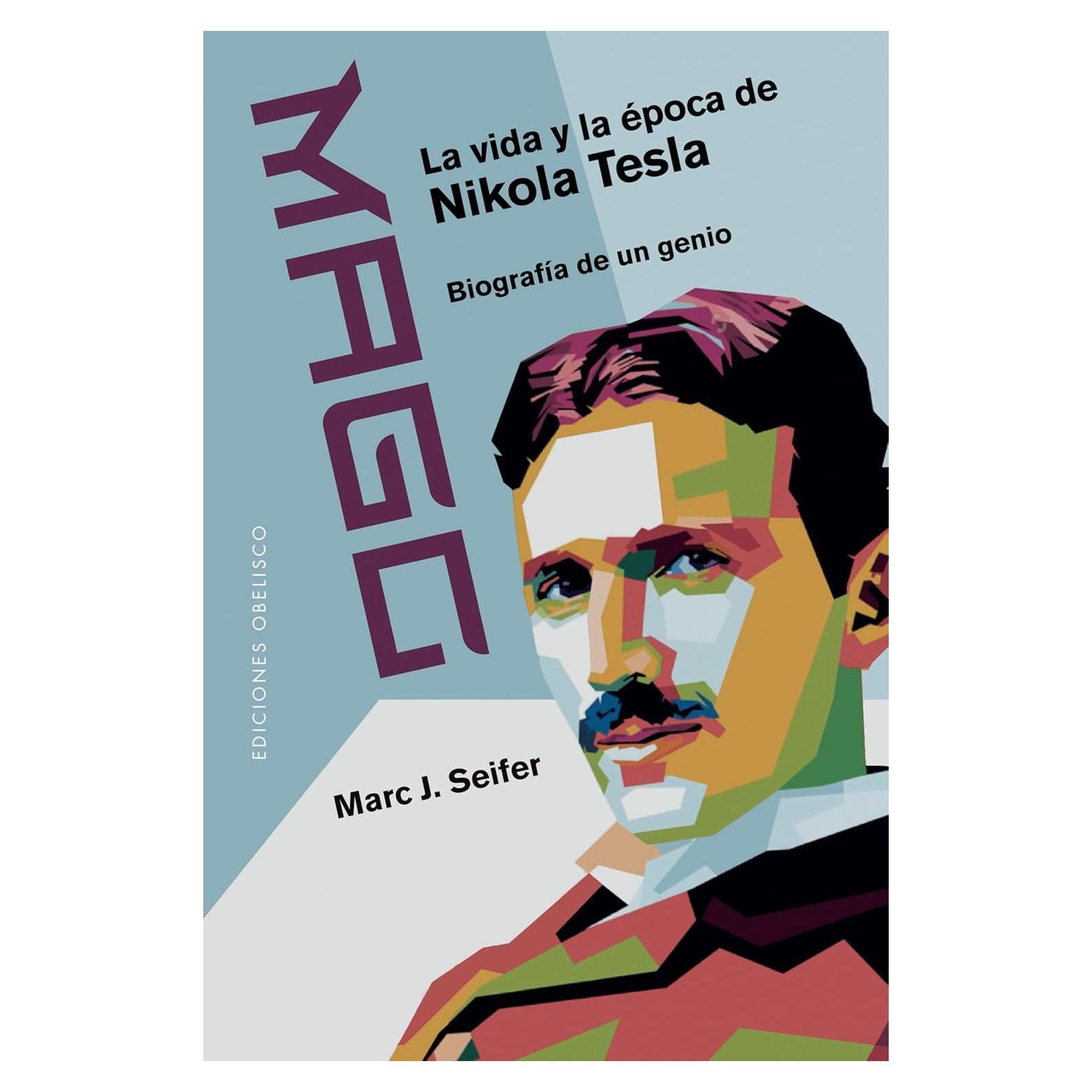 Mago - La vida y la época de Nikola Tesla: Biografía de un genio (Spanish Edition)