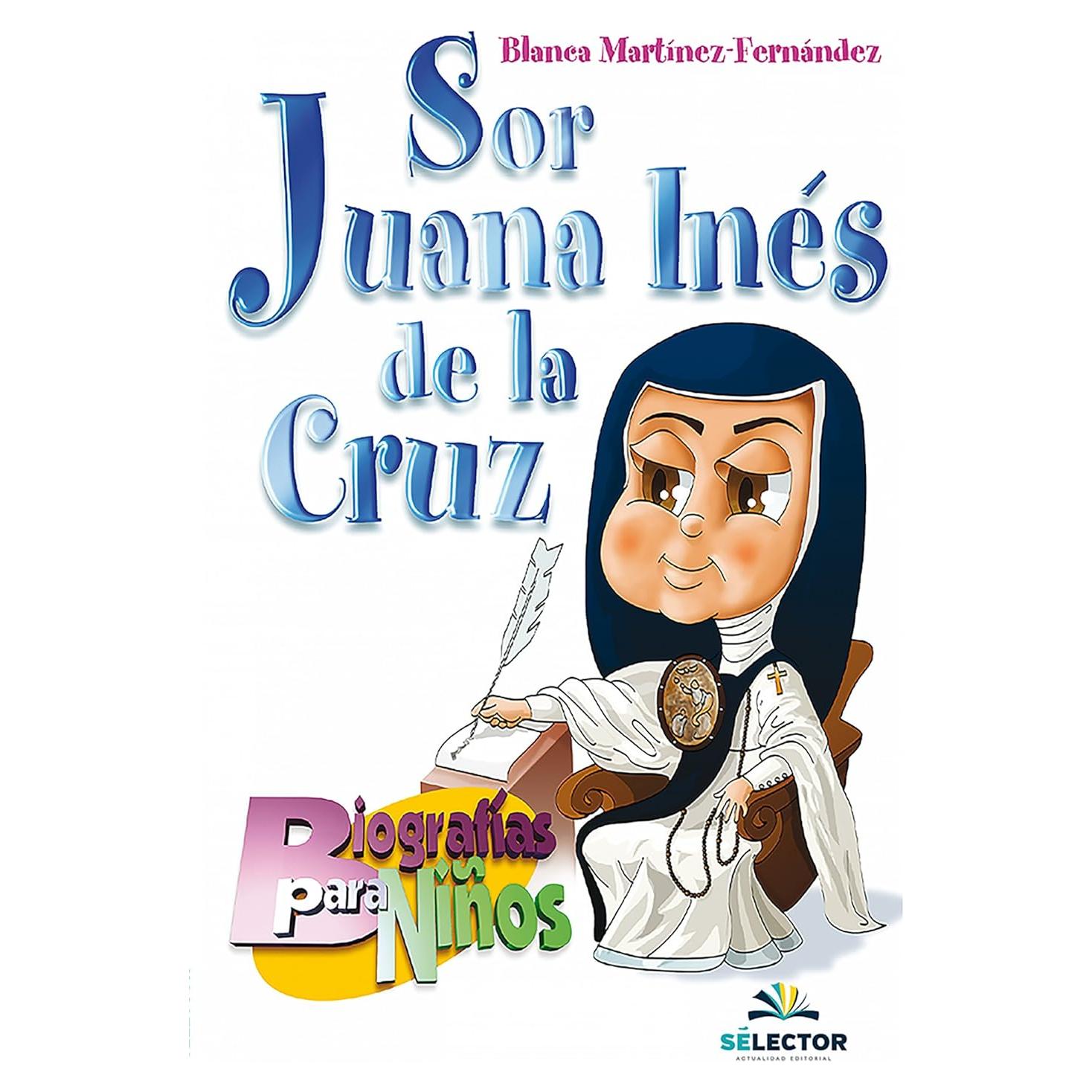 Biografía Infantil Sor Juana Inés de la Cruz - Selector