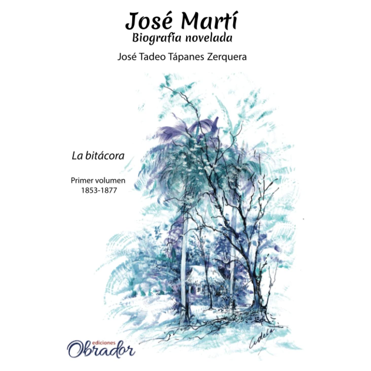 José Martí, biografía novelada: la bitácora: Primer volumen. 1853-1877 (Spanish Edition)