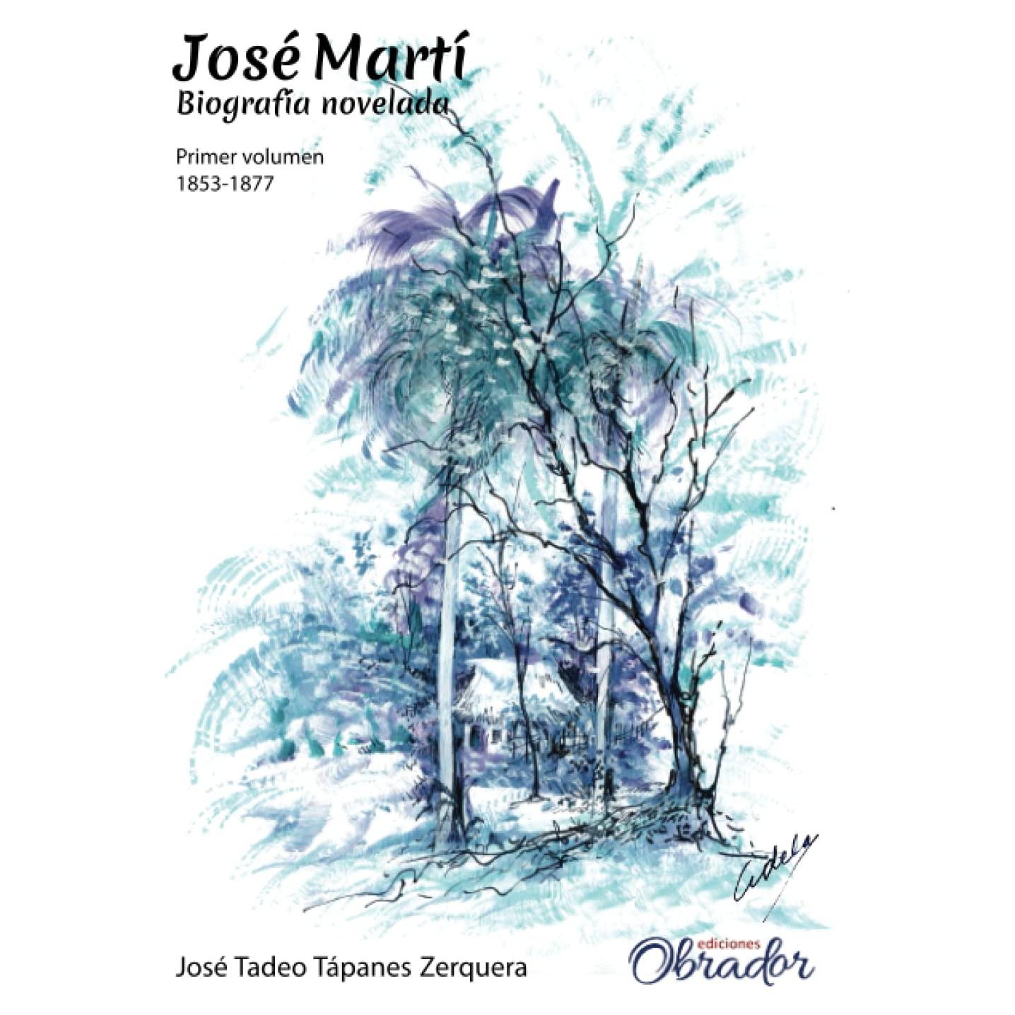 José Martí: biografia novelada: Primer volumen (1853-1877) (José Martí: biografía novelada) (Spanish Edition)