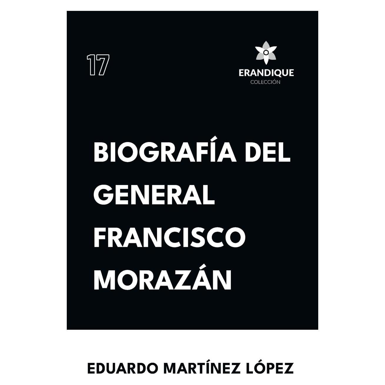 Biografía del General Francisco Morazán (Spanish Edition)
