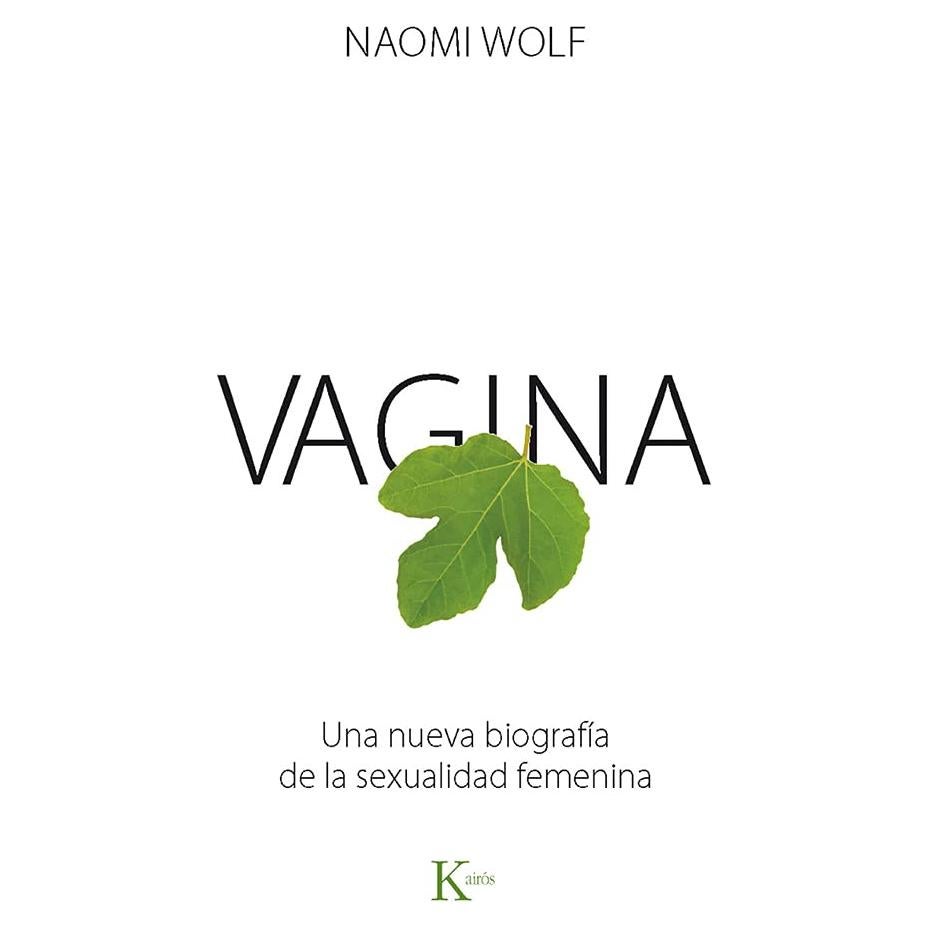 Vagina: Una nueva biografía de la sexualidad femenina (Spanish Edition)