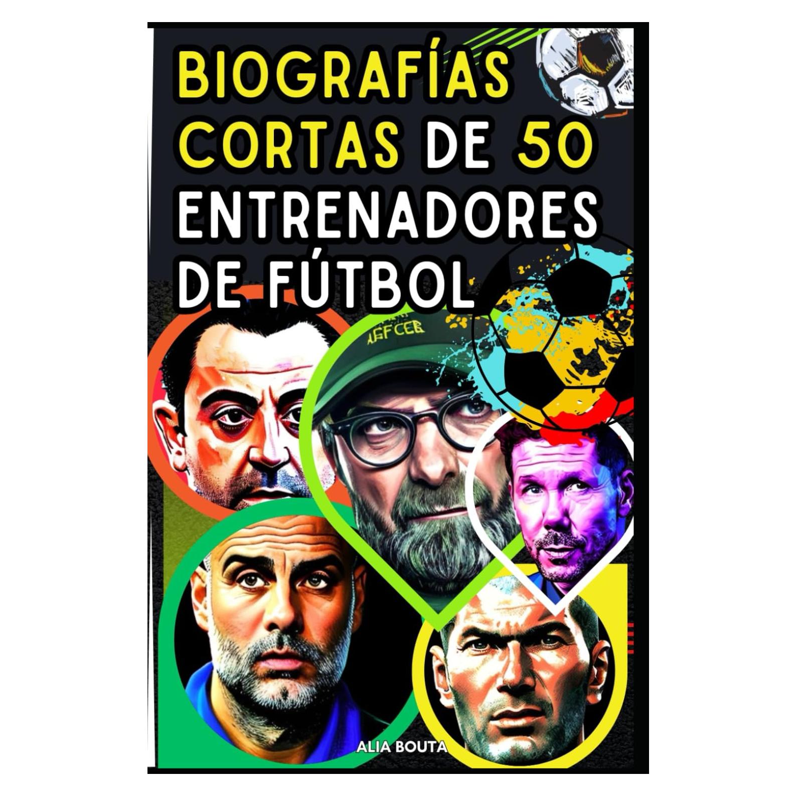 Biografías cortas de 50 Entrenadores de fútbol (Spanish Edition)