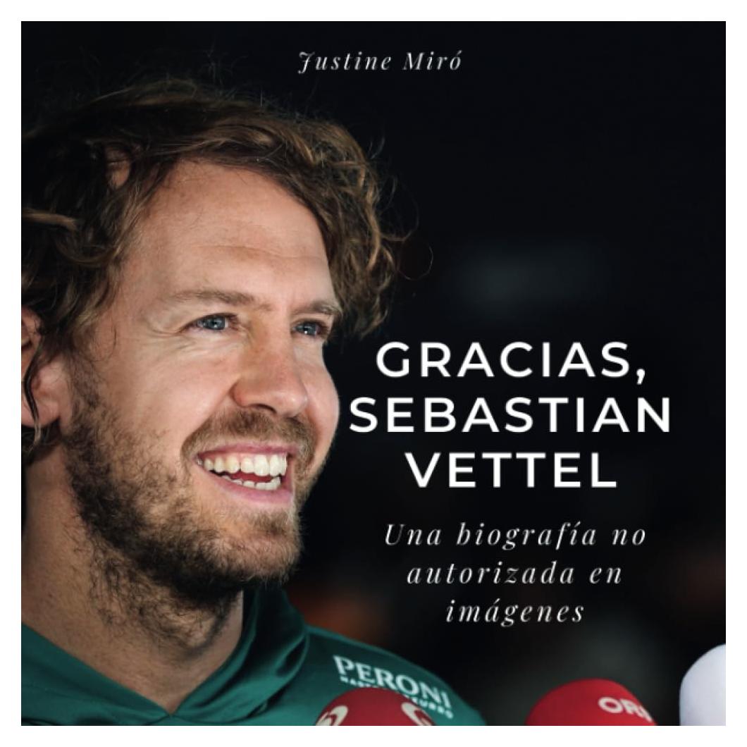 Gracias, Sebastian Vettel: Una biografía no autorizada en imágenes (Spanish Edition)