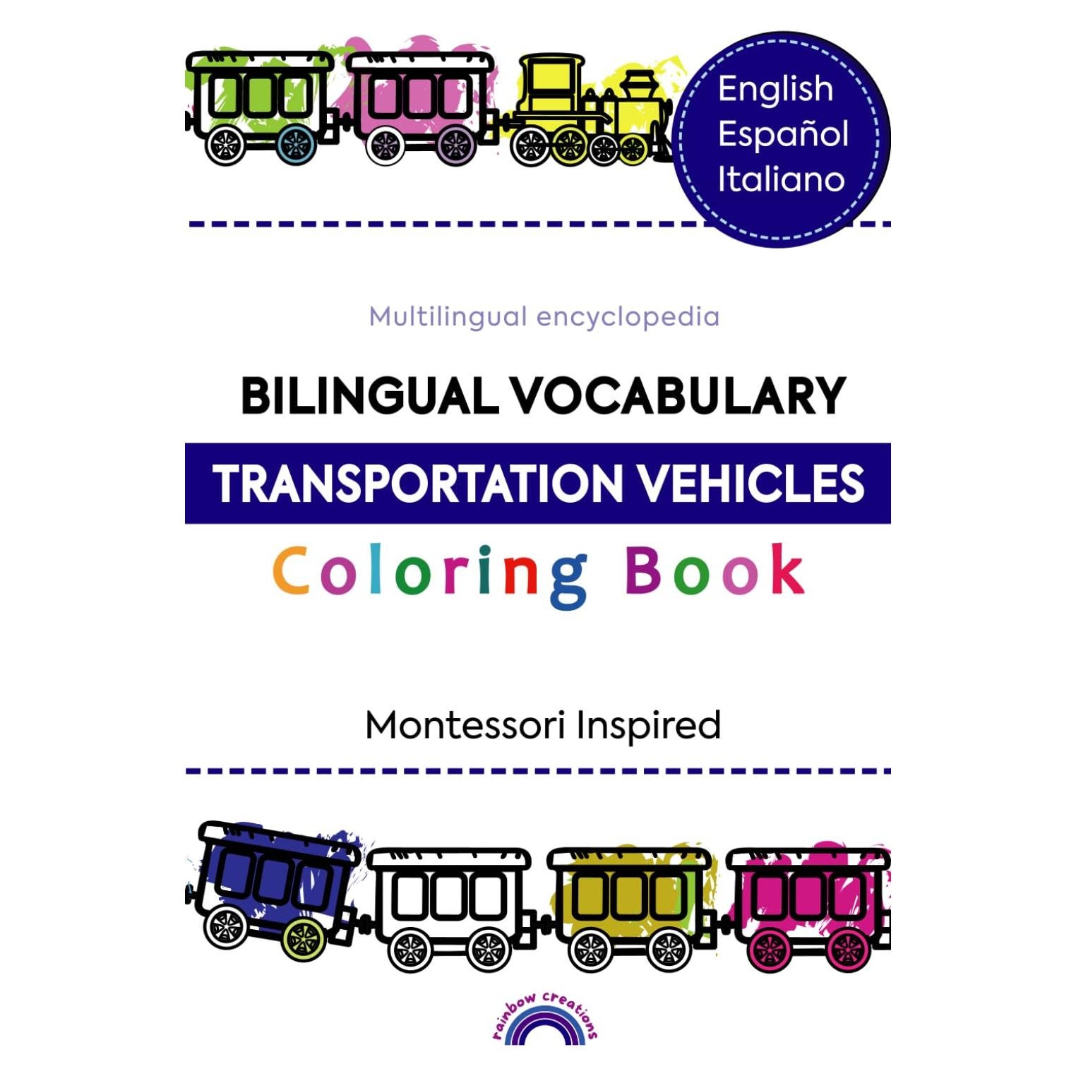 Coloring book bilingual: Transport vehicles and cars, Montessori learning for kids and babies age 2 - 7 Kinder in Spanish, English and Italian. Toddler Encyclopedia and activities (Spanish Edition)
