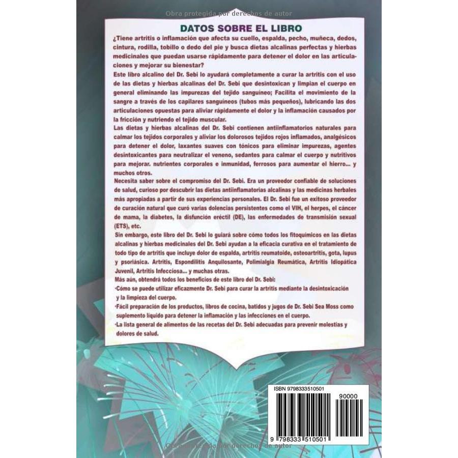DR. SEBI DIETA ALCALINA Y HIERBAS PARA CURA LA ARTRITIS: Desintoxica, Limpia Y Nutre Rápidamente Las Articulaciones, La Sangre Y El Cuerpo Para ... Reumatoide, Gota, etc. (Spanish Edition)