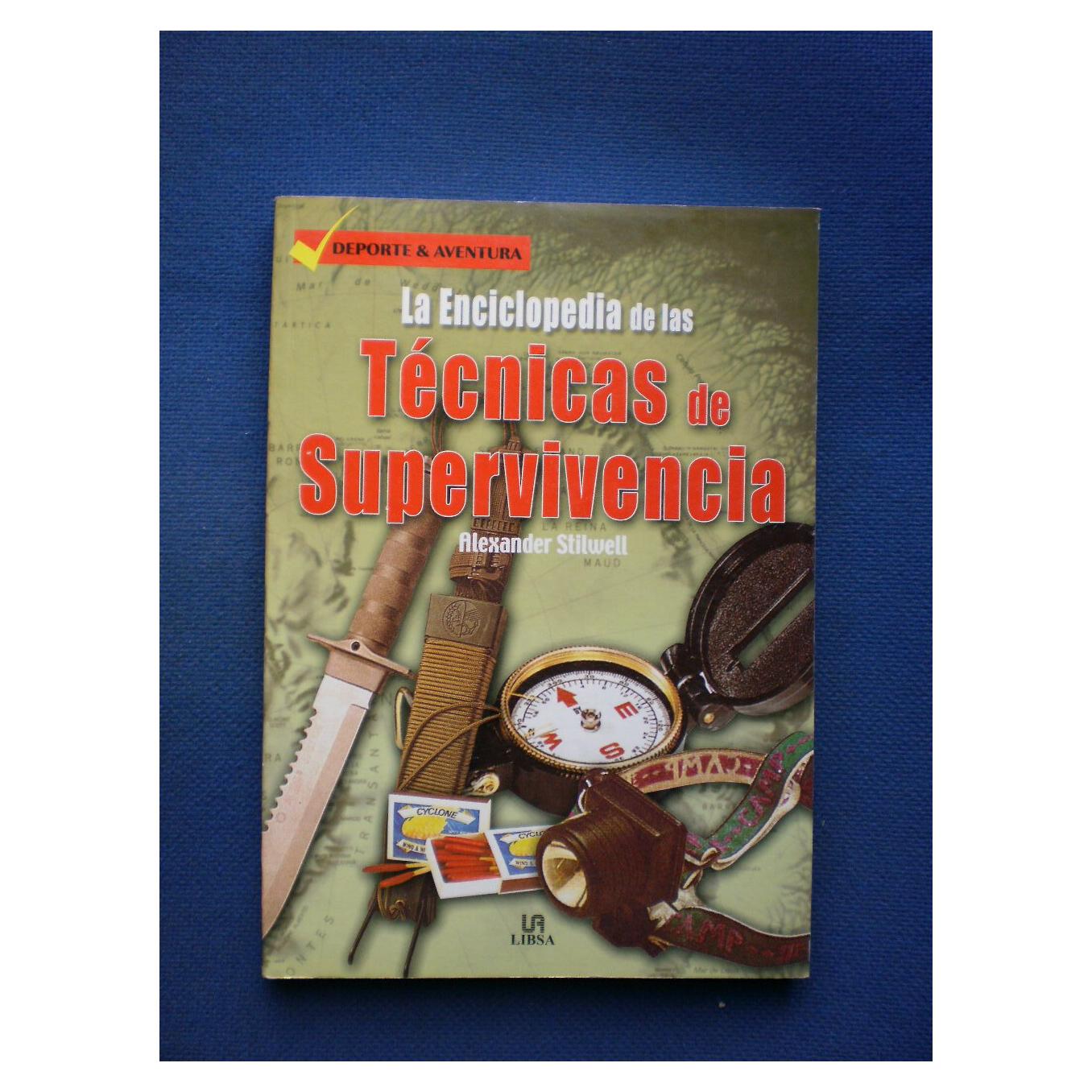 Enciclopedia De La Tecnicas De Supervivencia/ The Encyclopedia of Survival Techniques (Spanish Edition)