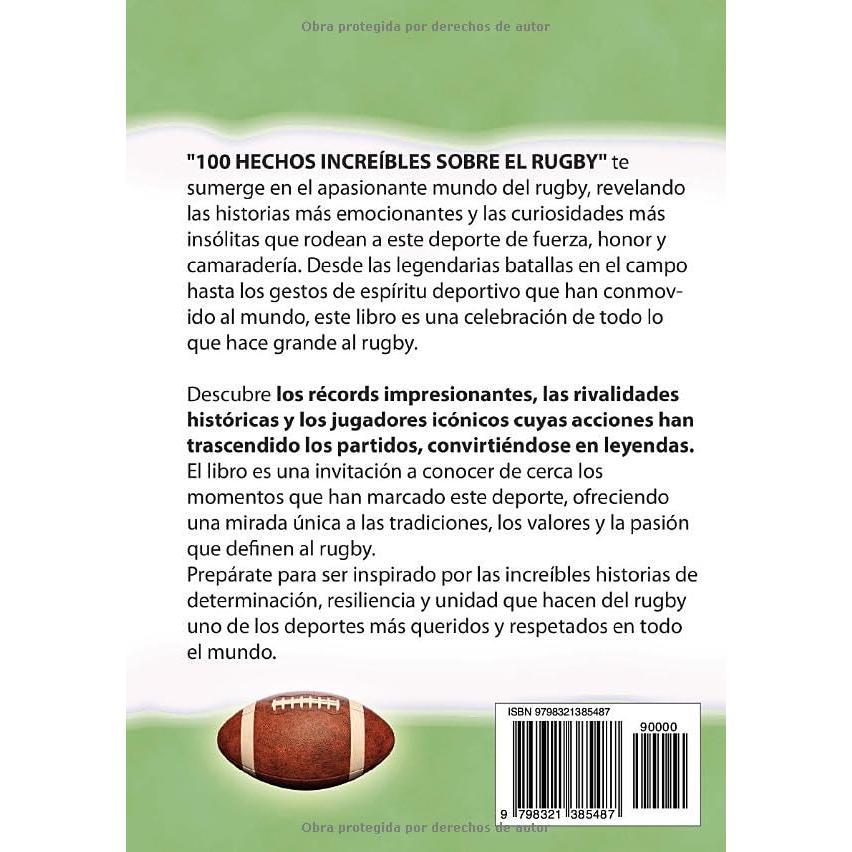 100 HECHOS INCREÍBLES SOBRE EL RUGBY: Historias y Curiosidades sobre el Rugby que Absolutamente debes Saber (HECHOS HISTORIAS Y CURIOSIDADES INCREÍBLES) (Spanish Edition)