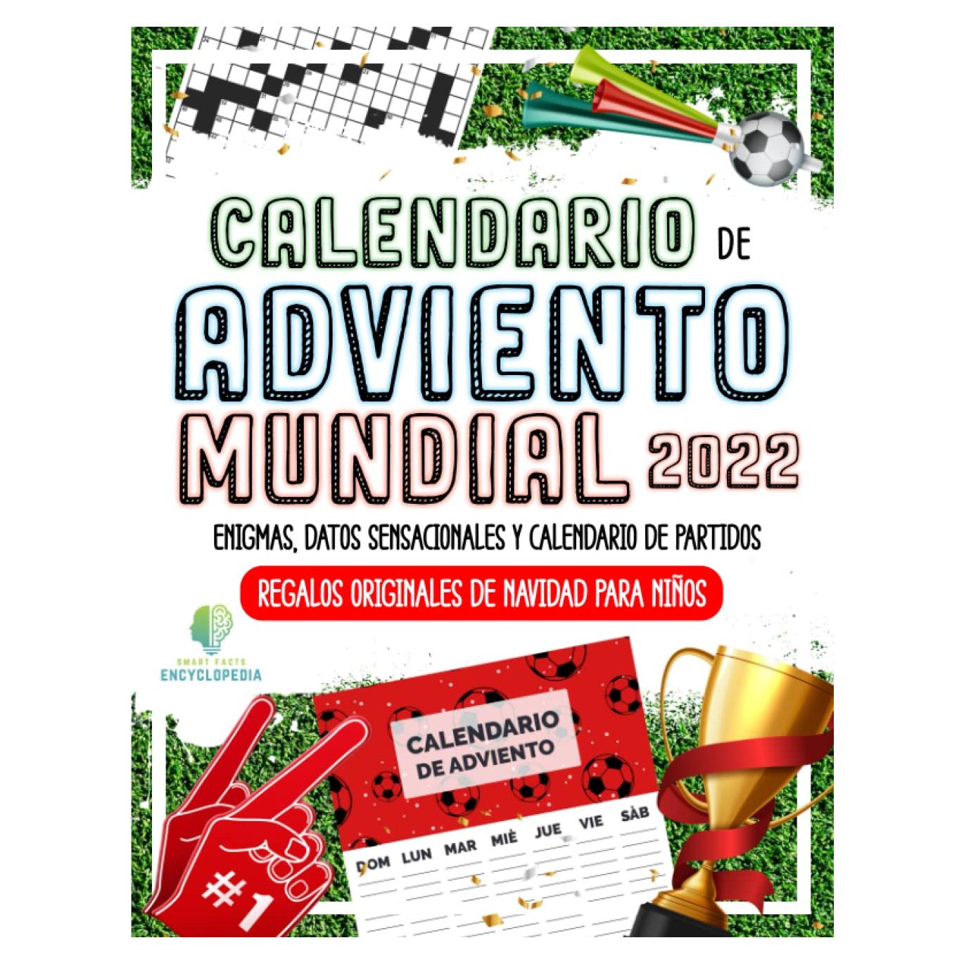 CALENDARIO DE AVIENTO MUNDIAL 2022: Enigmas, Datos Sensacionales y Almanaque de Partidos | Regalos Originales de Navidad para Niños (HECHOS INCREÍBLES Y CURIOSIDADES) (Spanish Edition)