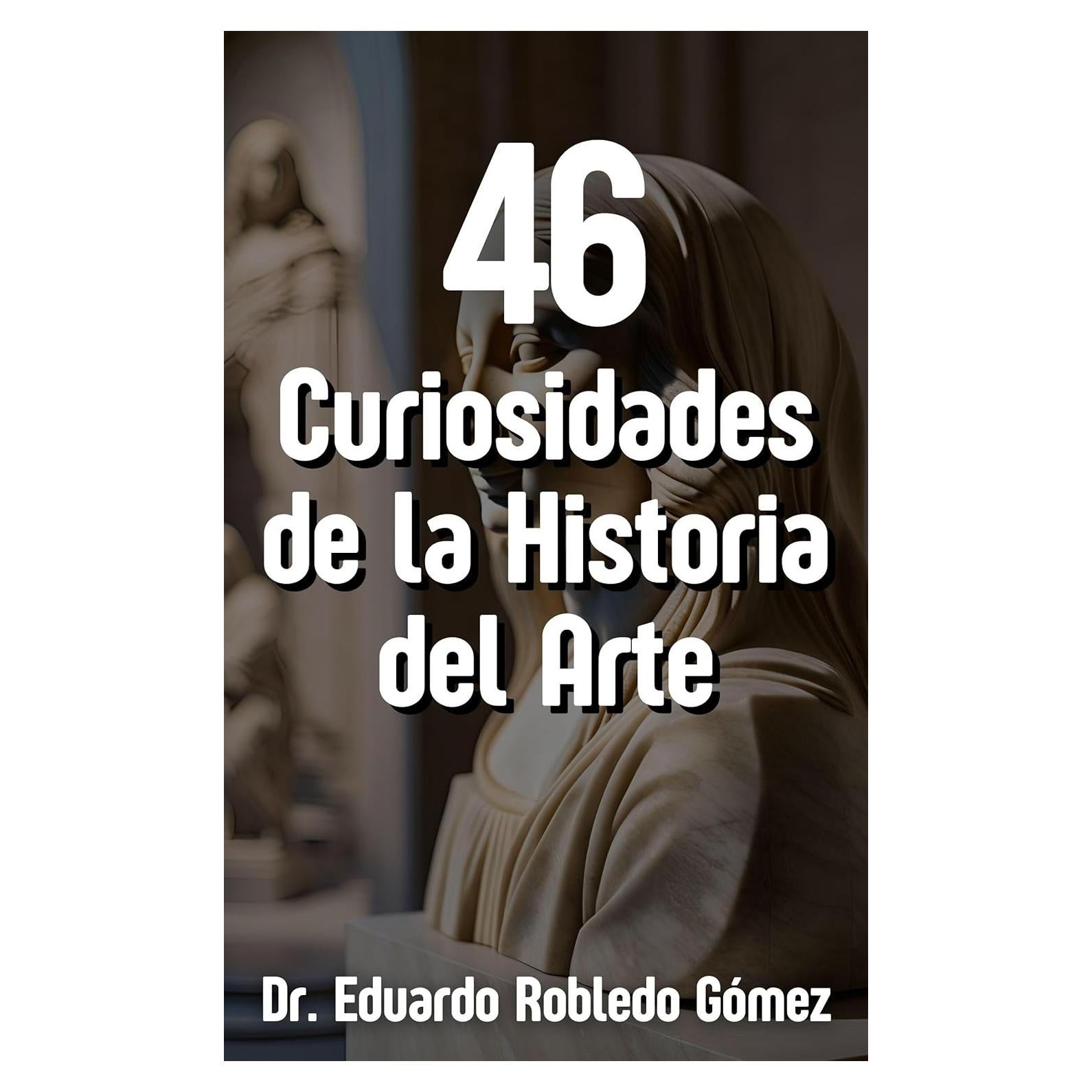 46 Curiosidades de la Historia del Arte - Edición en Español