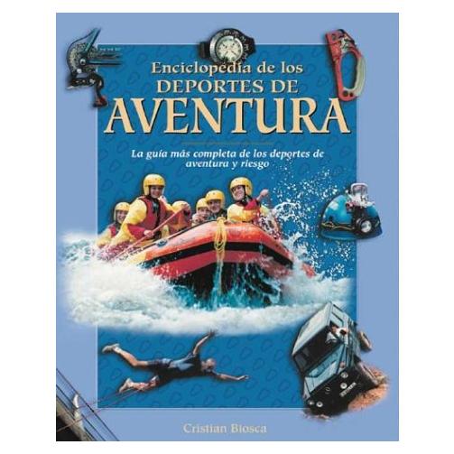 Enciclopedia de los deportes de aventura (Naturaleza y ocio series) (Naturaleza Y Ocio / Nature and Leisure Time) (Spanish Edition)