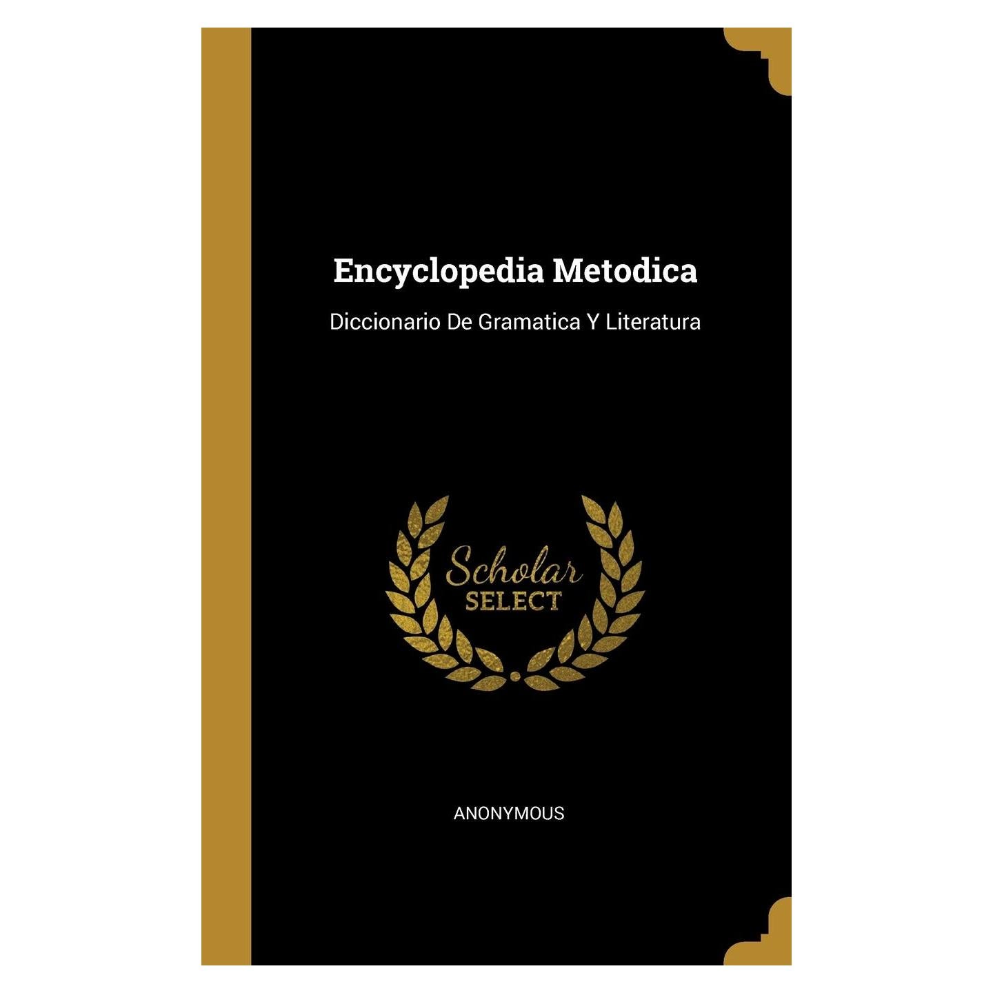Encyclopedia Metodica: Diccionario De Gramatica Y Literatura (Spanish Edition)