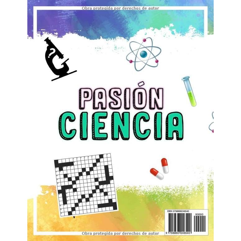 PASIÓN CIENCIA - Enigma para Niños y Adultos: Acertijos, Crucigramas, Anagramas y muchas otras Actividades para Pequeños Científicos (HECHOS INCREÍBLES Y CURIOSIDADES) (Spanish Edition)