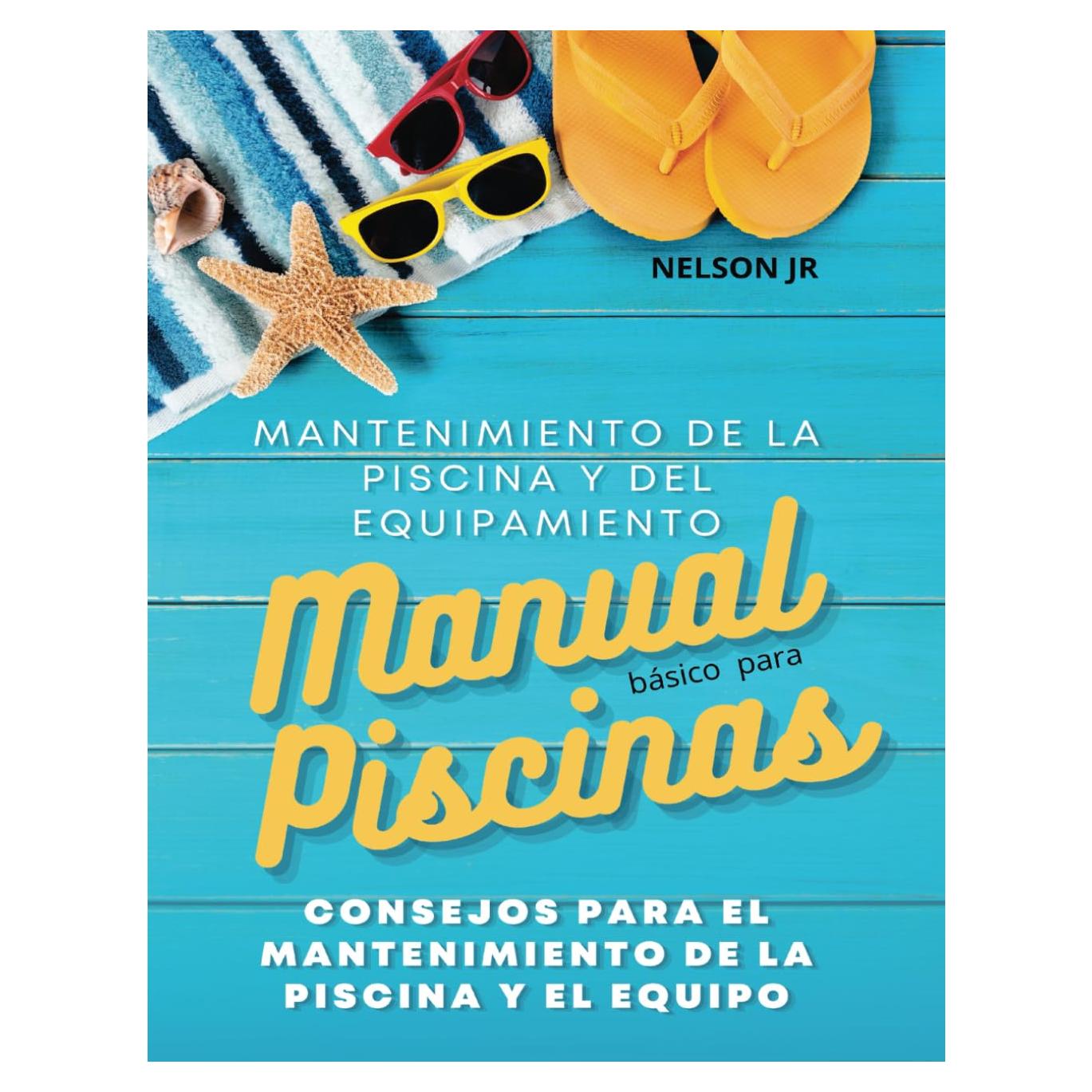 Manual para Mantenimiento de Piscinas y Equipos: Libro de Mantenimiento en Piscinas y Equipamiento (Spanish Edition)