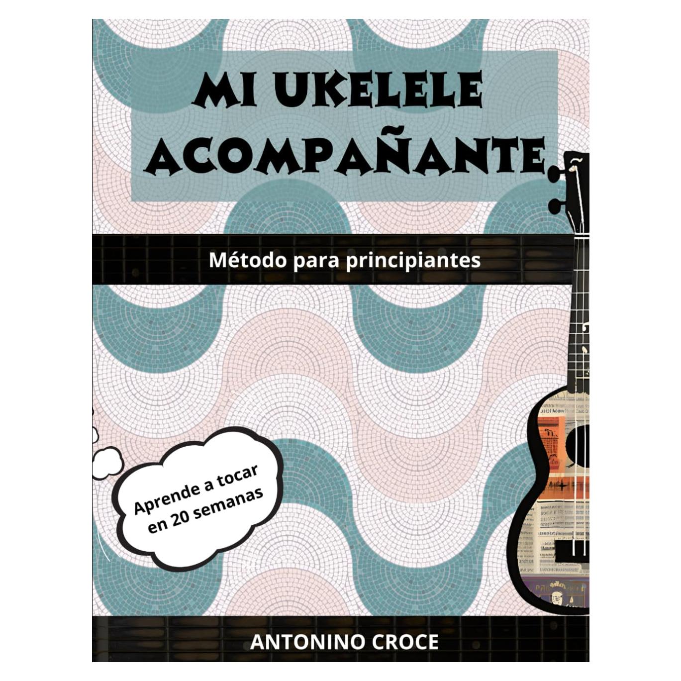 Mi Ukelele Acompañante: Método de ukelele para principiantes (Spanish Edition)