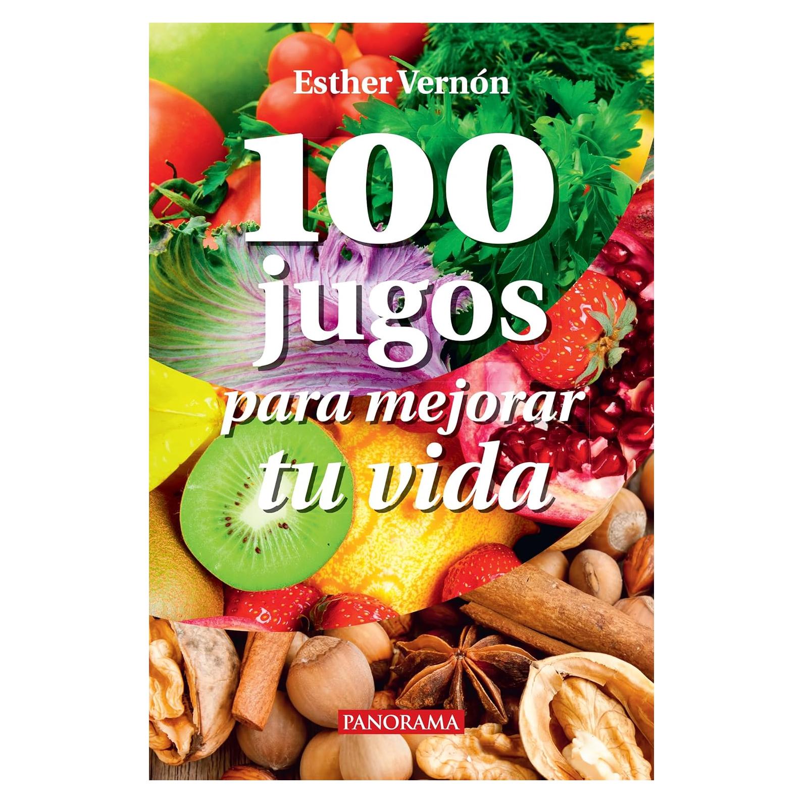100 Jugos Saludables - Esther Vernón - Recetas Nutritivas