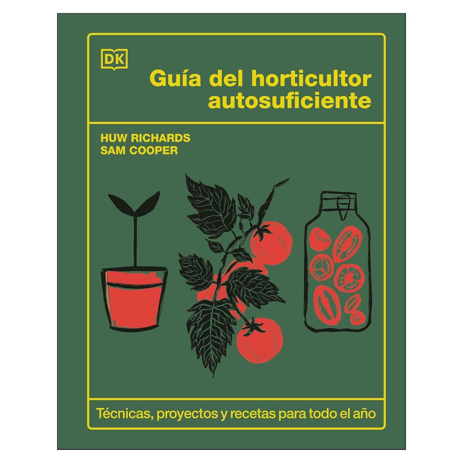 Guía del horticultor autosuficiente (The Self-Sufficient Garden) (Spanish Edition)