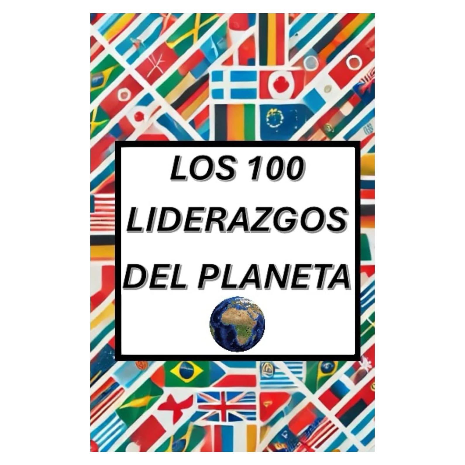 LOS 100 LIDERAZGOS DEL PLANETA (Spanish Edition)