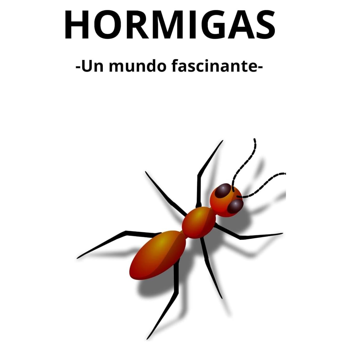 HORMIGAS -Un mundo fascinante- (Spanish Edition)
