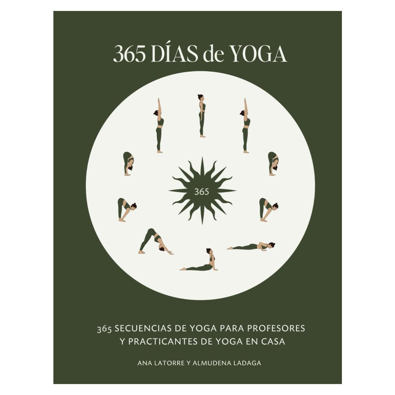 365 DÍAS DE YOGA: 365 Secuencias de Yoga para profesores y practicantes de Yoga en casa (Spanish Edition)