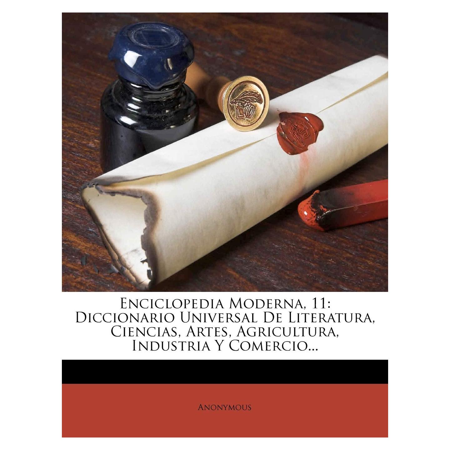Enciclopedia Moderna, 11: Diccionario Universal De Literatura, Ciencias, Artes, Agricultura, Industria Y Comercio... (Spanish Edition)