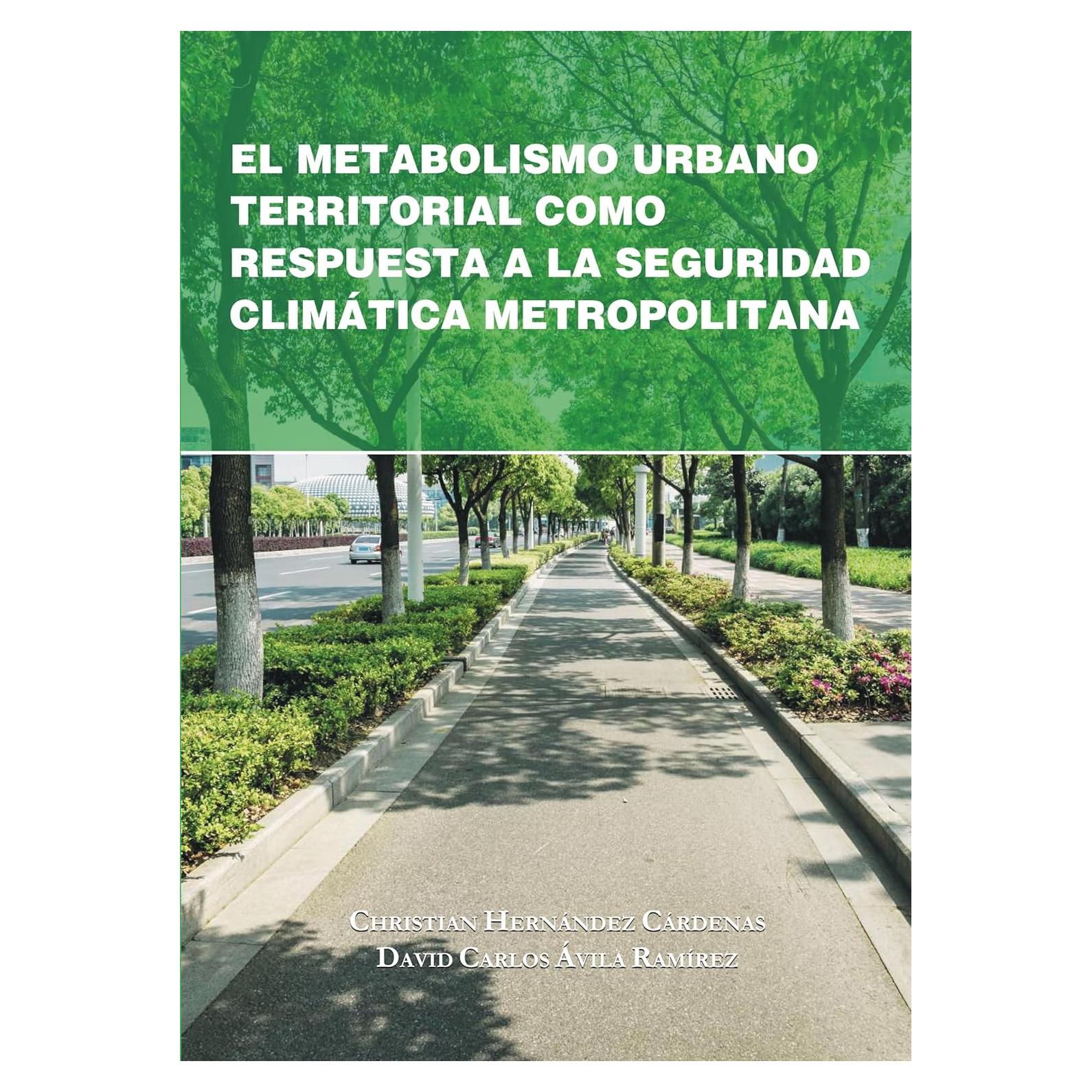 El metabolismo urbano territorial como respuesta a la seguridad climática metropolitana (Colección Urbanismo y Arquitectura Sustentable) (Spanish Edition)