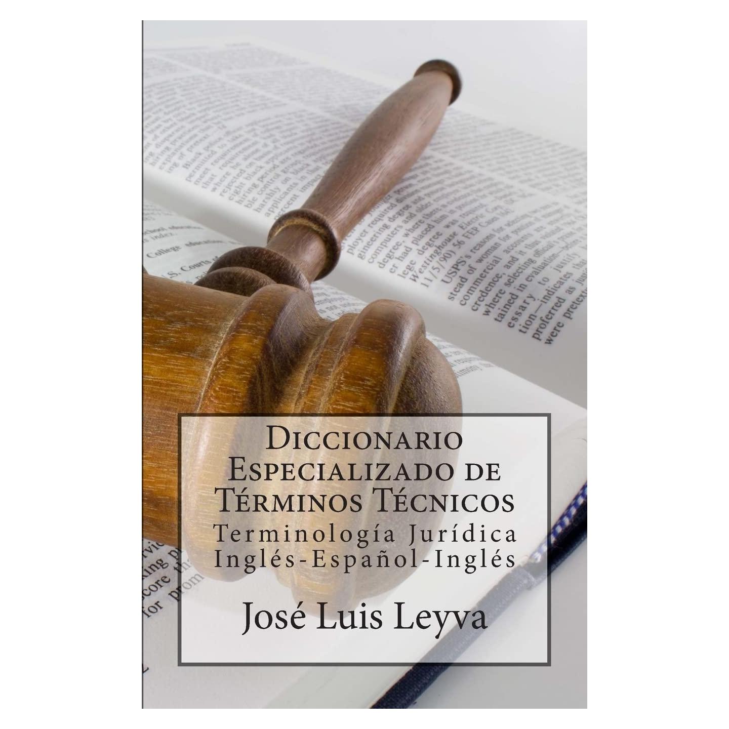 Diccionario Especializado de Términos Técnicos: Terminología Jurídica Inglés-Español-Inglés (Spanish Edition)