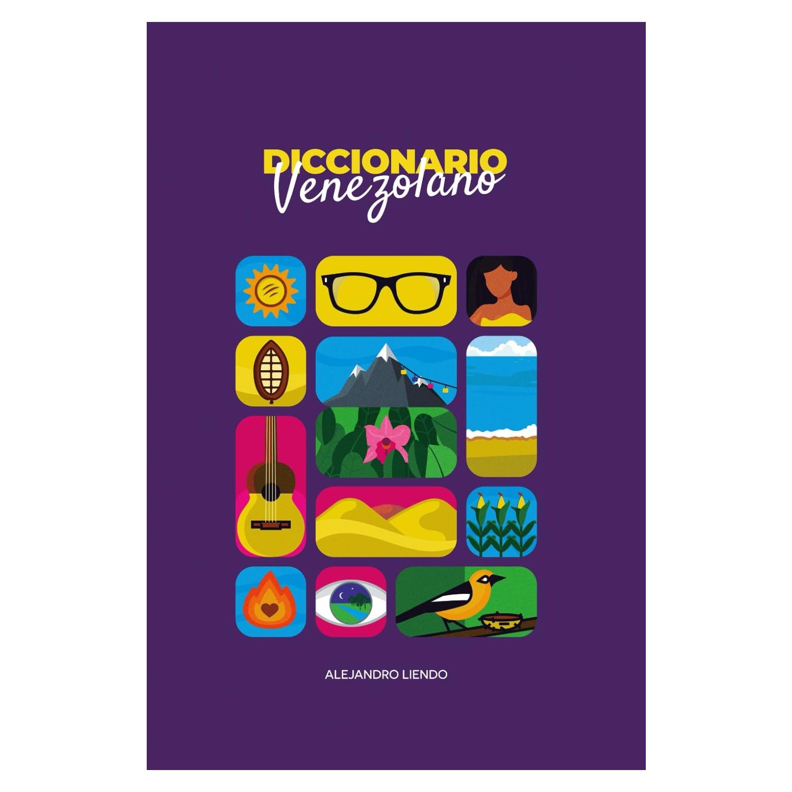 El Diccionario Venezolano: La más amplia recopilación de palabras, términos, modismos y expresiones venezolanas (Spanish Edition)