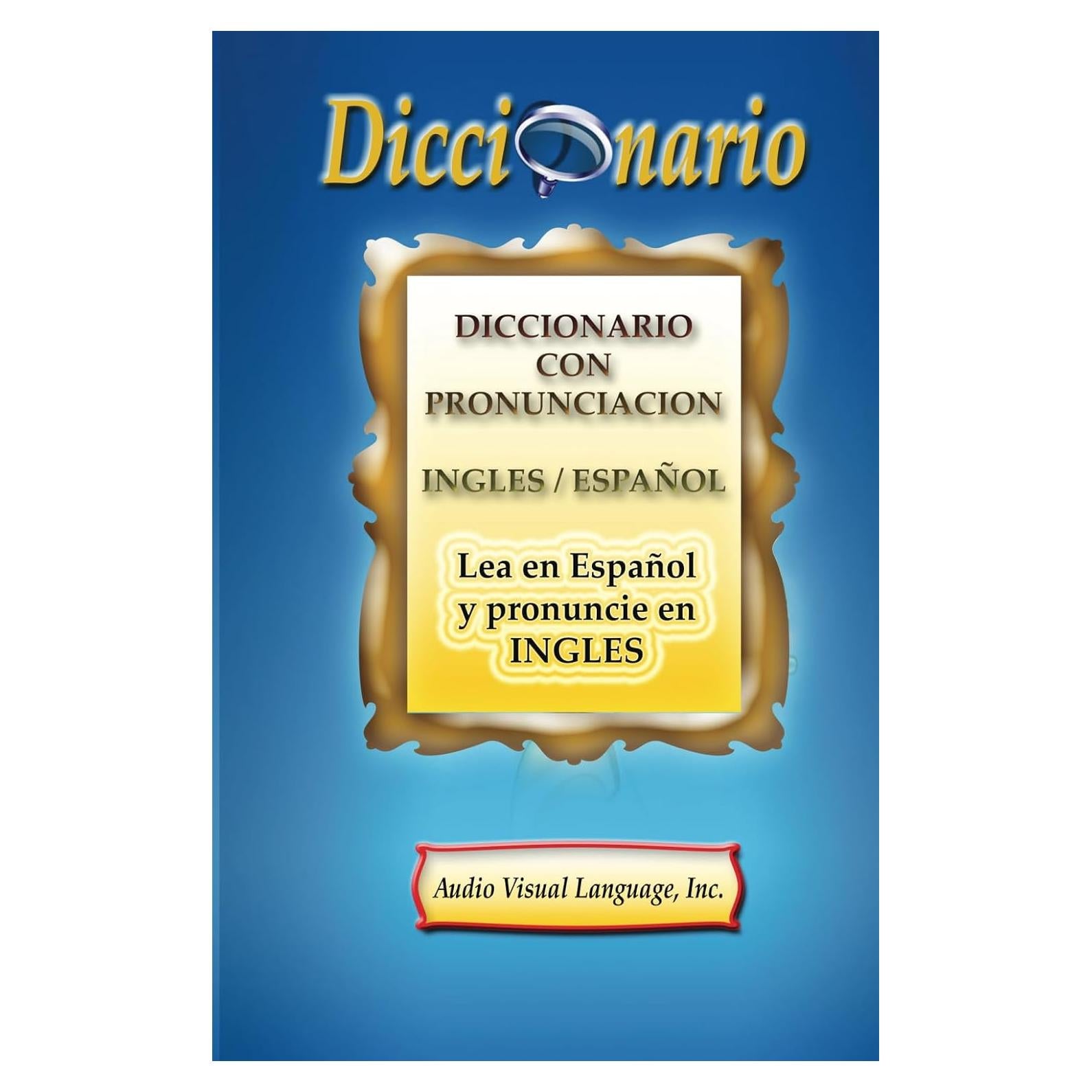 Diccionario con Pronunciación: Lea en Español y Pronuncie en Inglés (Spanish Edition)