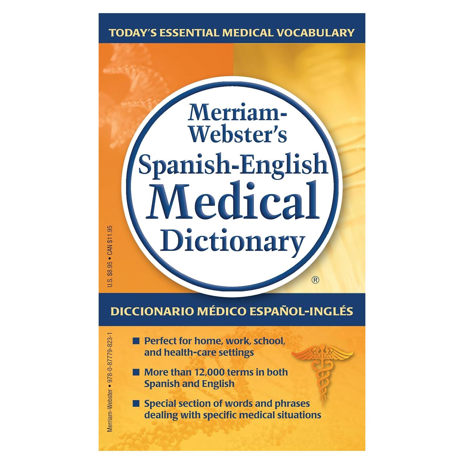 Merriam-Webster’s Spanish-English Medical Dictionary - Guide to Today’s Medical Language in English & Spanish (English and Spanish Edition)