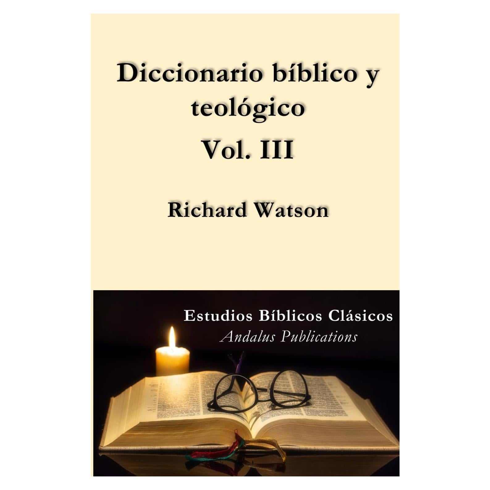 Diccionario bíblico y teológico Vol. III: Explicación de la historia, usos y costumbres de los judíos y de las naciones vecinas (traducción) (Spanish Edition)
