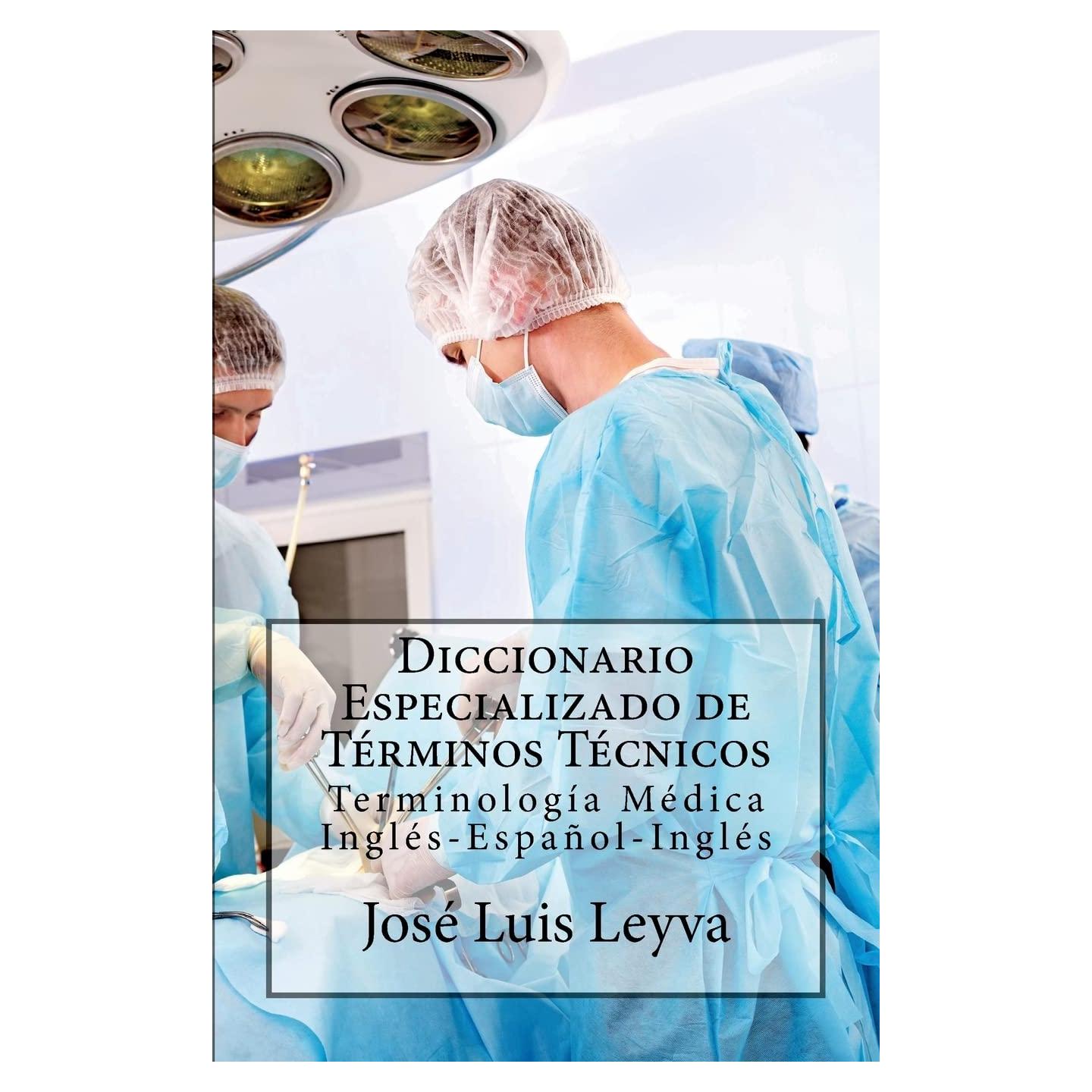 Diccionario Especializado de Términos Técnicos: Terminología Médica Inglés-Español-Inglés (Spanish Edition)