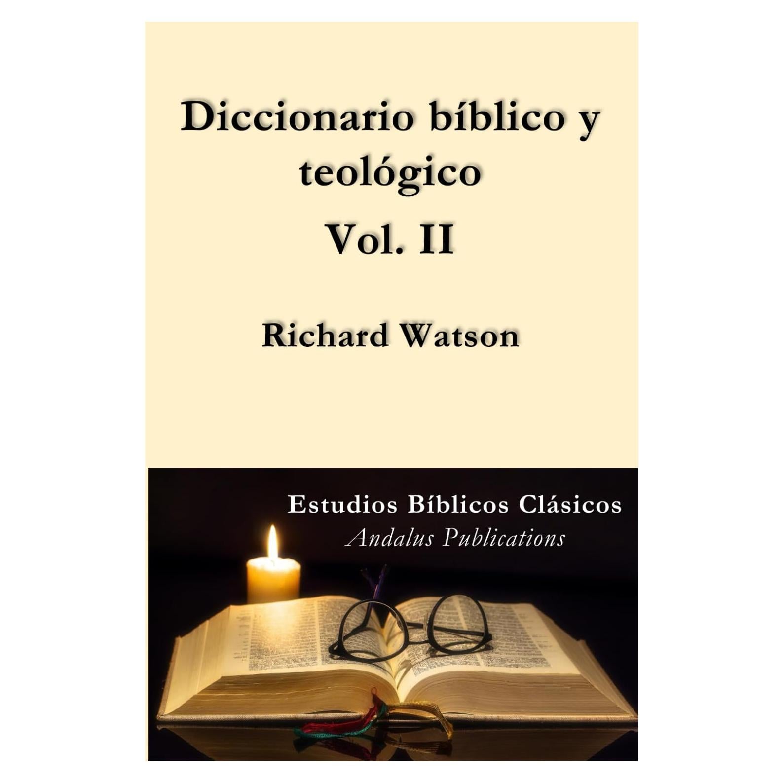 Diccionario bíblico y teológico Vol. II: Explicación de la historia, usos y costumbres de los judíos y de las naciones vecinas (traducción) (Spanish Edition)