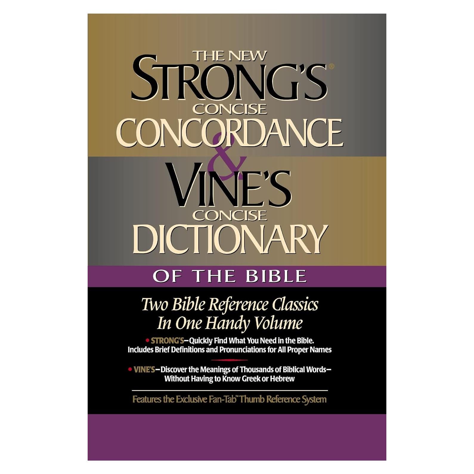 Strong's Concise Concordance And Vine's Concise Dictionary Of The Bible Two Bible Reference Classics In One Handy Volume