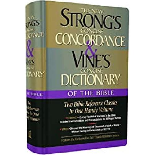Strong's Concise Concordance And Vine's Concise Dictionary Of The Bible Two Bible Reference Classics In One Handy Volume