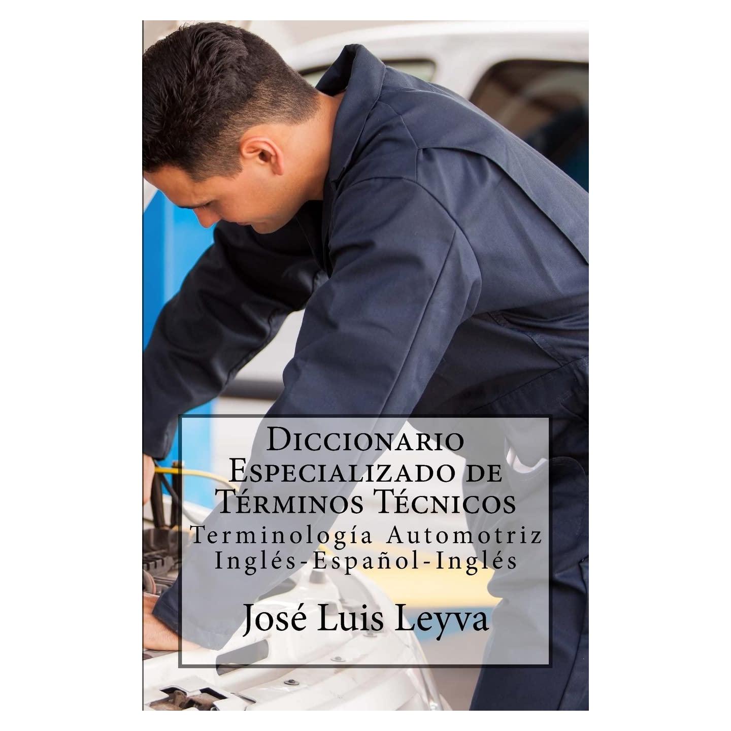 Diccionario Especializado de Términos Técnicos: Terminología Automotriz Inglés-Español-Inglés (Spanish Edition)