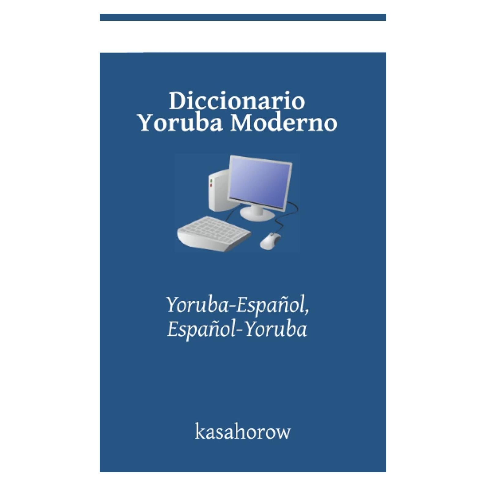 Diccionario Yoruba Moderno: Yoruba-Español, Español-Yoruba (New Edition) (Amar con Yoruba) (Spanish Edition)