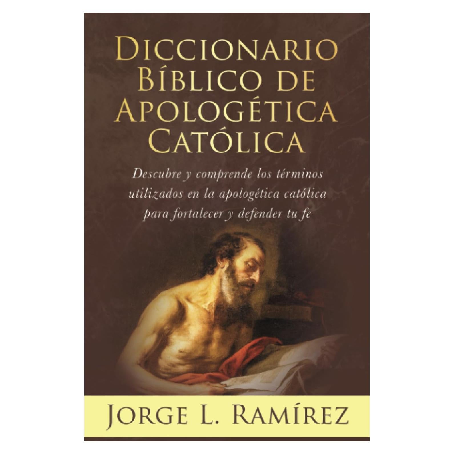 Diccionario Bíblico de Apologética Católica: Descubre y comprende los términos de la apologética católica para fortalecer y defender tu fe (Spanish Edition)