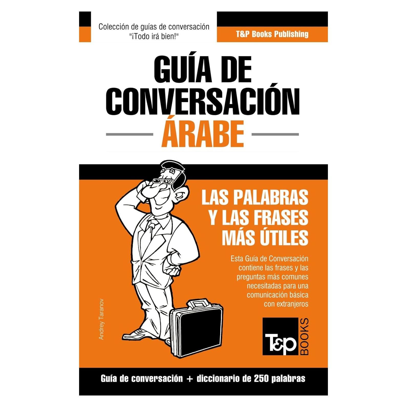 Guía de Conversación Español-Árabe y mini diccionario de 250 palabras (Spanish collection) (Spanish Edition)