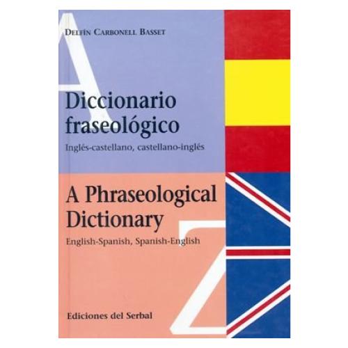 Diccionario fraseológico Inglés-castellano: A Phraseological Dictionary English-Spanish, Spanish-English