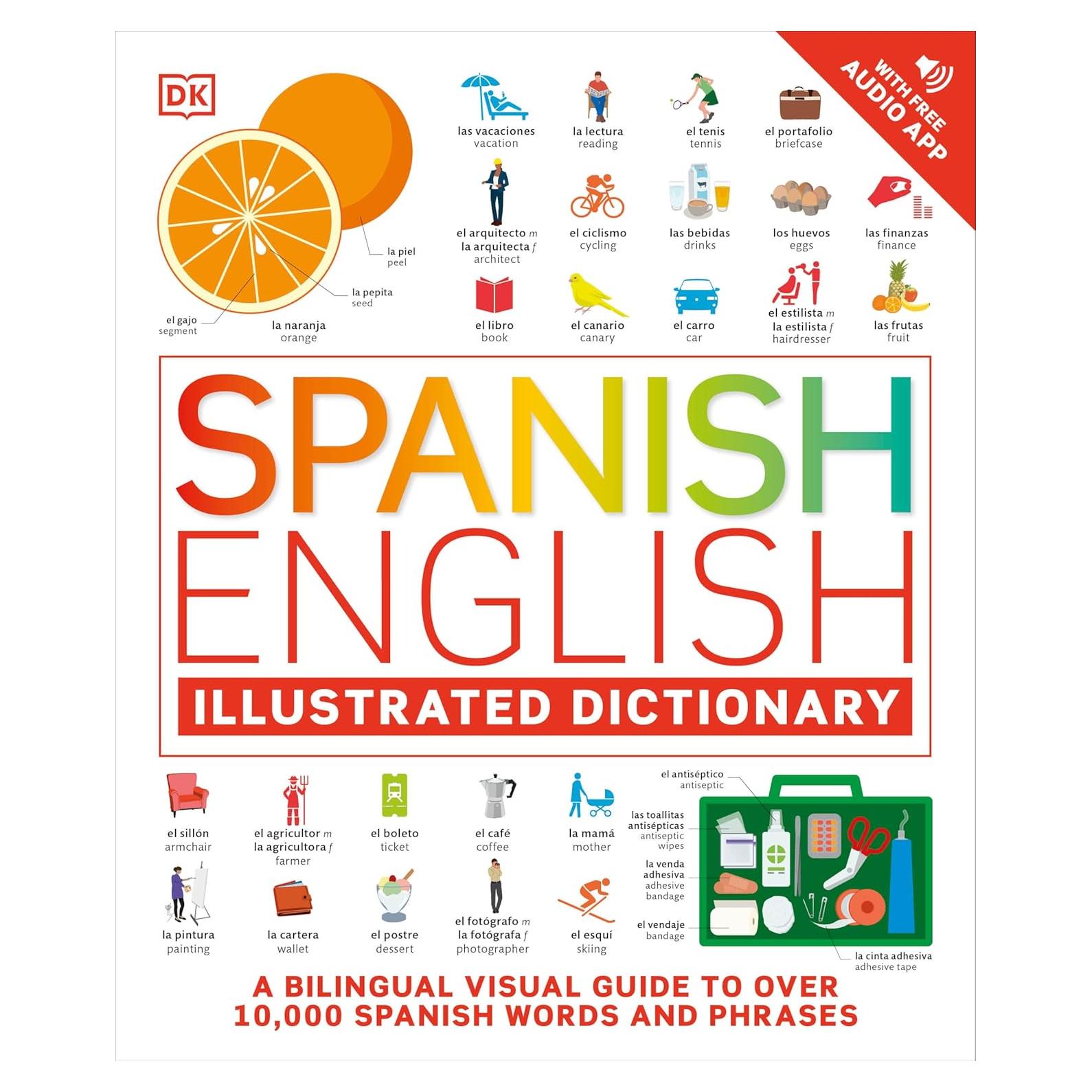 Spanish - English Illustrated Dictionary: A Bilingual Visual Guide to Over 10,000 Spanish Words and Phrases