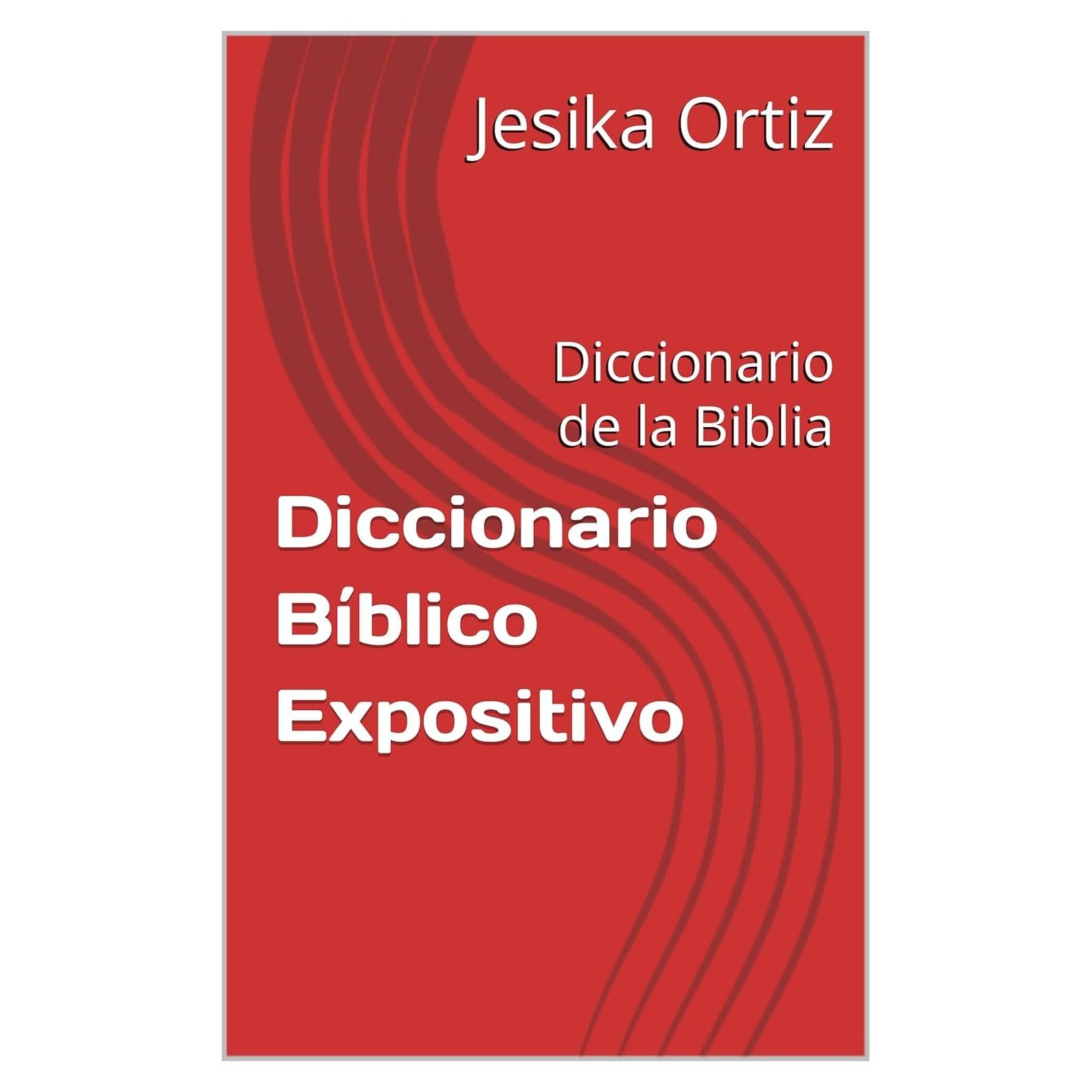 Diccionario Bíblico Expositivo: Diccionario de la Biblia (Spanish Edition)
